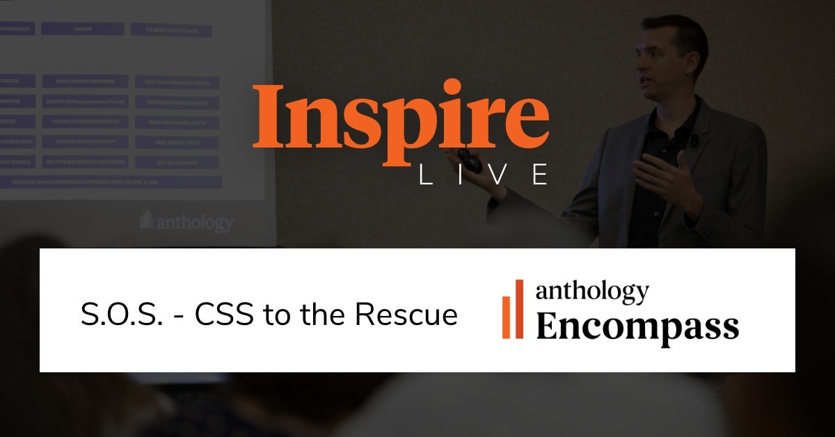 Photo of Brendon Woodworth presenting with the Inspire Live logo, the text S.O.S. - CSS to the Rescue, and the Anthology Encompass logo overlayed